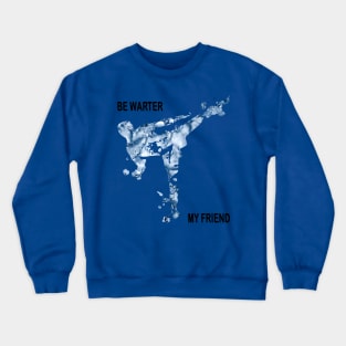 Be Water My Friend 1 Crewneck Sweatshirt